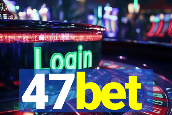 47bet