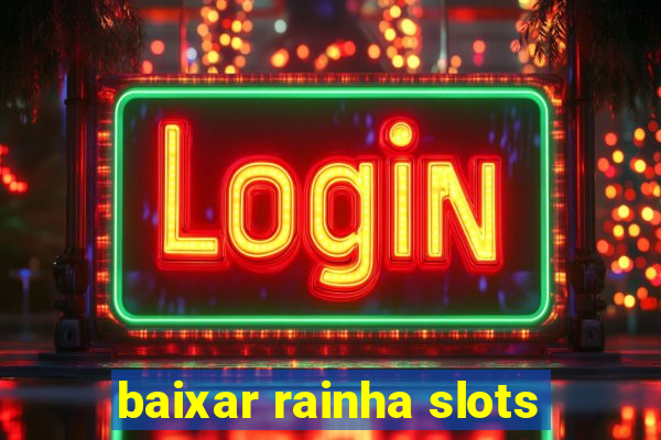 baixar rainha slots