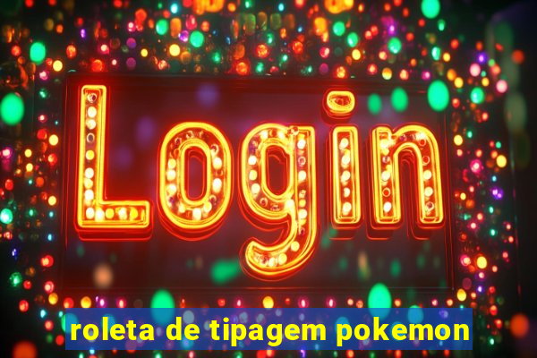 roleta de tipagem pokemon