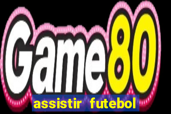 assistir futebol online multi canais