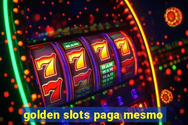 golden slots paga mesmo