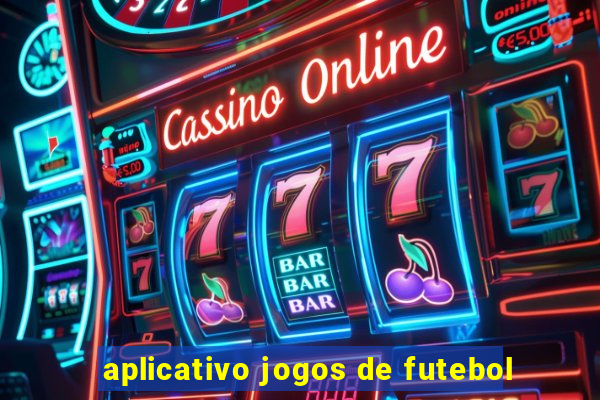 aplicativo jogos de futebol