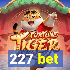 227 bet