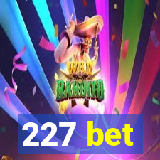 227 bet