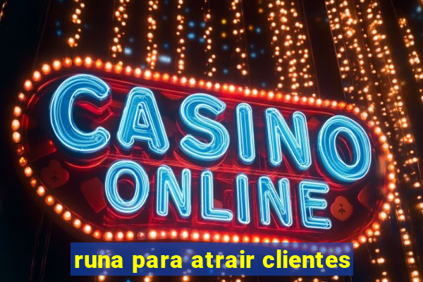 runa para atrair clientes