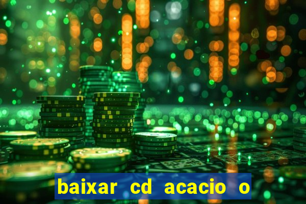 baixar cd acacio o ferinha da bahia vol 1