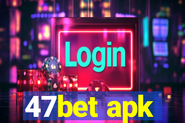 47bet apk