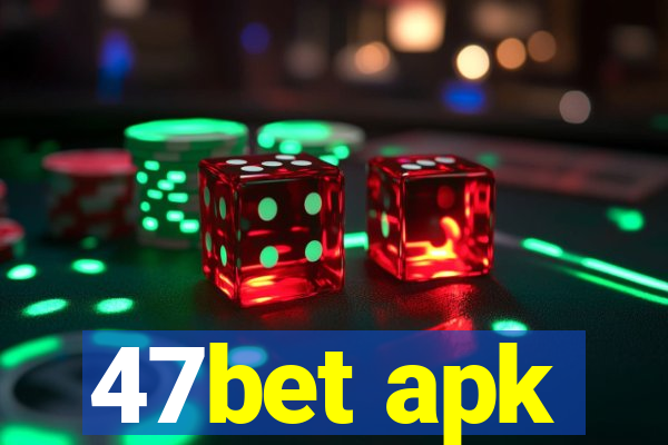 47bet apk