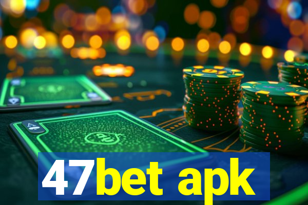 47bet apk