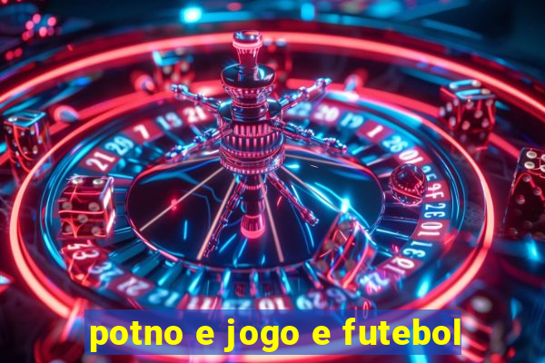 potno e jogo e futebol