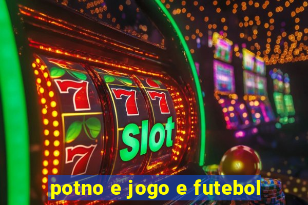 potno e jogo e futebol