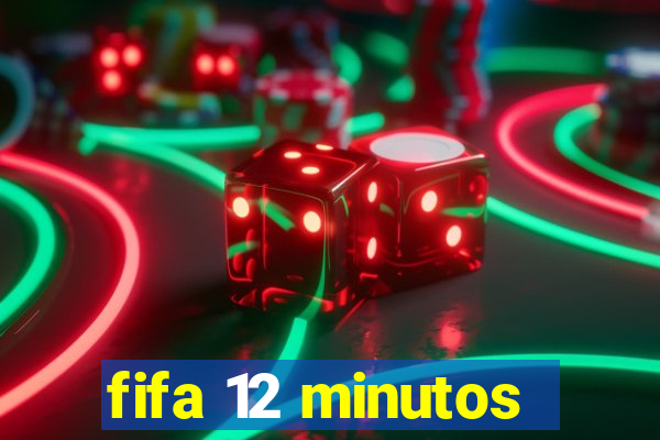 fifa 12 minutos