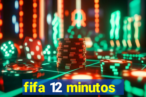 fifa 12 minutos