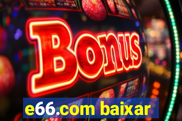 e66.com baixar