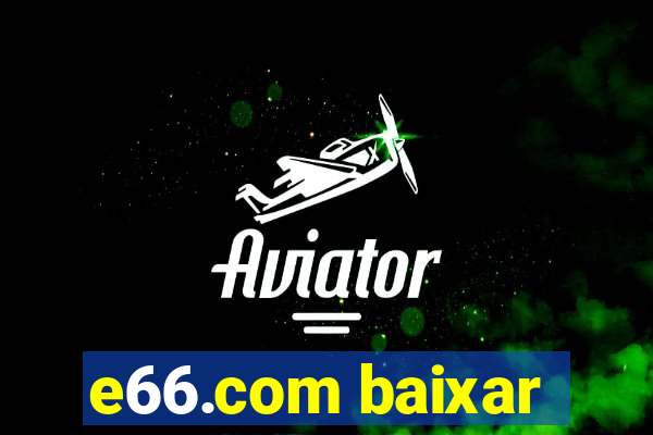 e66.com baixar