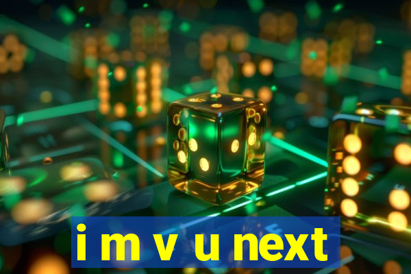 i m v u next