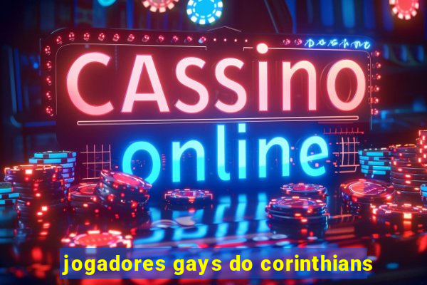 jogadores gays do corinthians