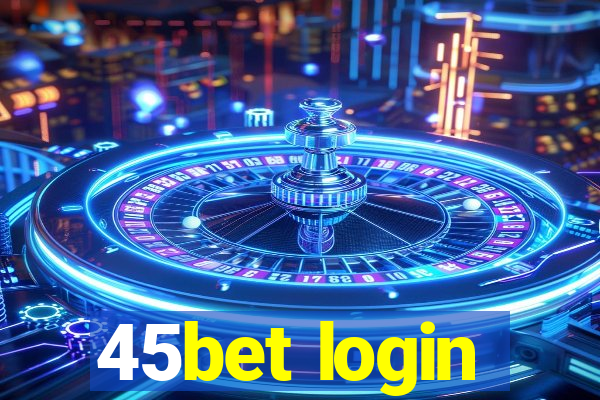 45bet login