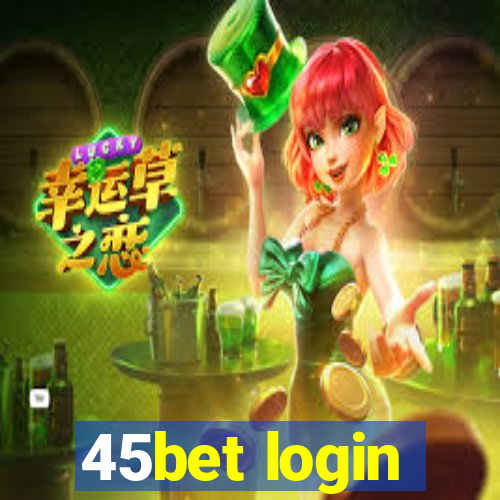 45bet login