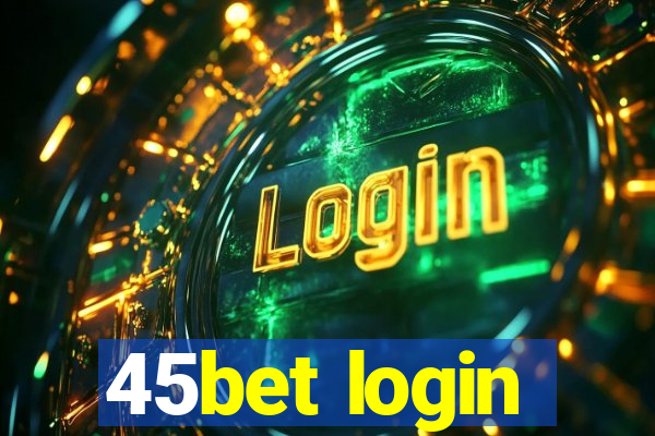 45bet login