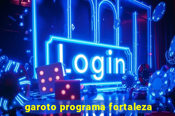 garoto programa fortaleza