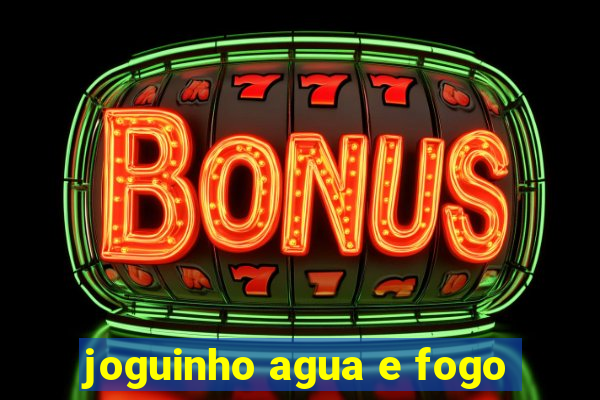 joguinho agua e fogo