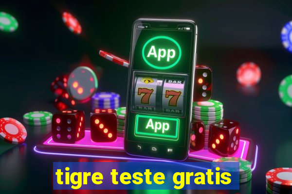 tigre teste gratis