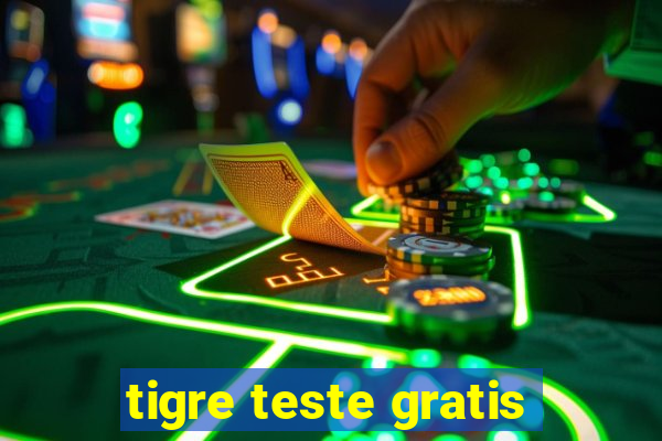 tigre teste gratis