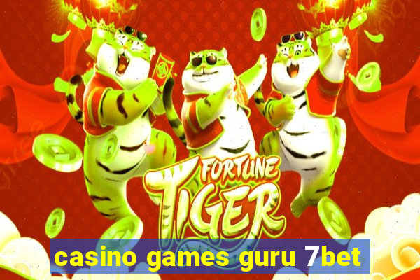 casino games guru 7bet