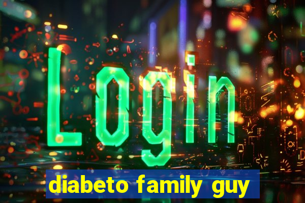 diabeto family guy