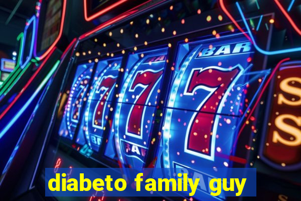 diabeto family guy