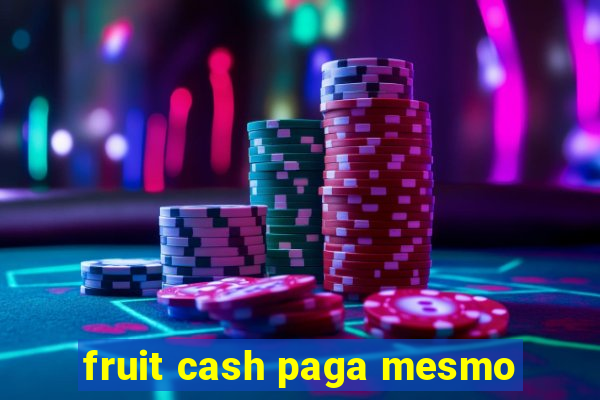 fruit cash paga mesmo