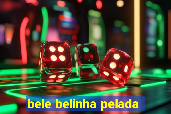 bele belinha pelada