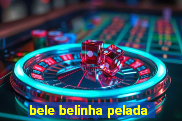 bele belinha pelada