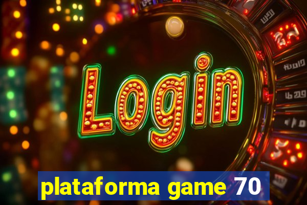 plataforma game 70