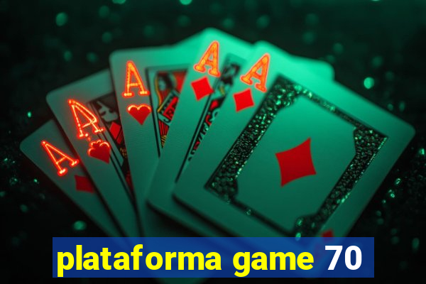 plataforma game 70