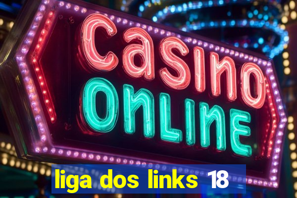 liga dos links 18