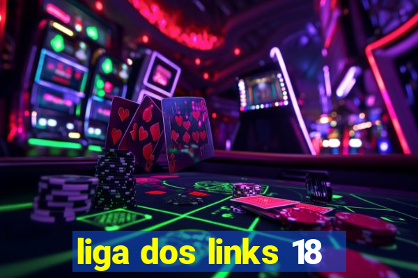 liga dos links 18