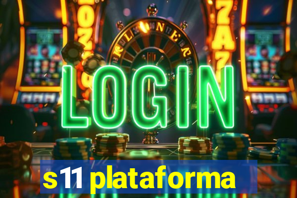 s11 plataforma