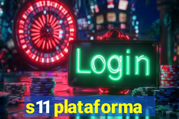 s11 plataforma