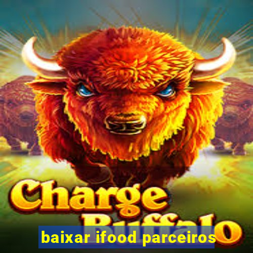 baixar ifood parceiros