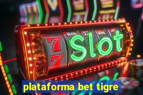 plataforma bet tigre