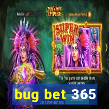 bug bet 365