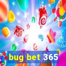 bug bet 365