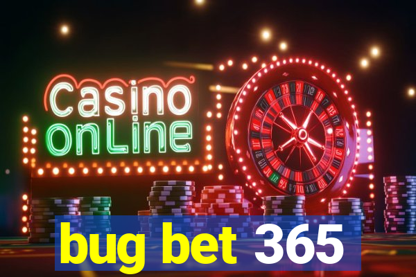 bug bet 365