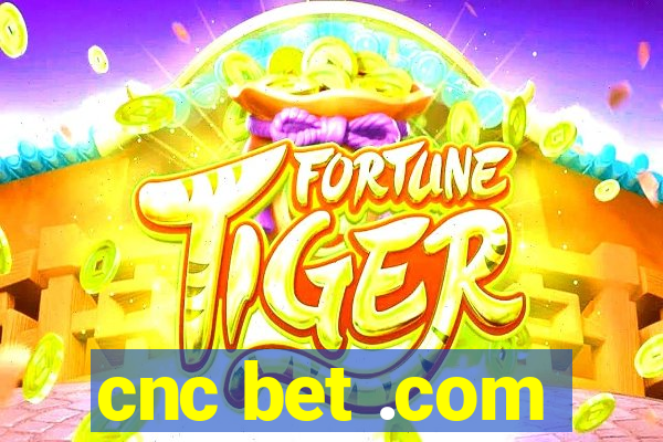 cnc bet .com