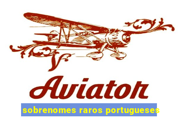 sobrenomes raros portugueses