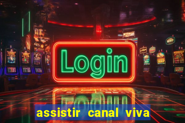 assistir canal viva online grátis