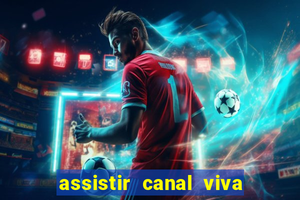 assistir canal viva online gratis