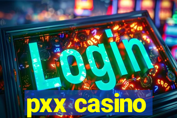 pxx casino